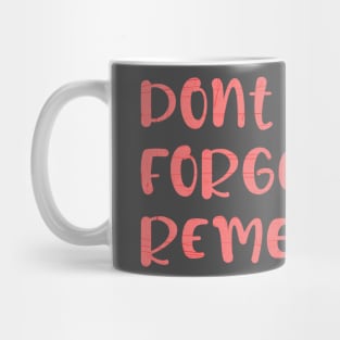 dont forget to remember Mug